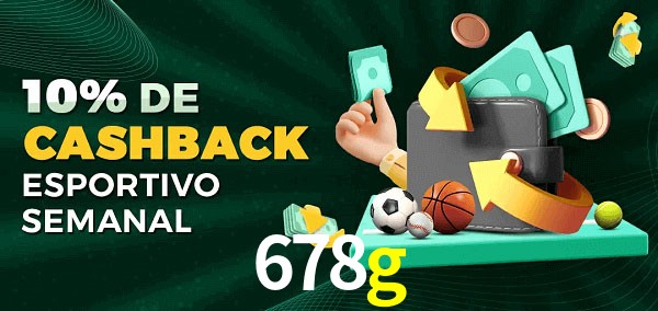 10% de bônus de cashback na 678g